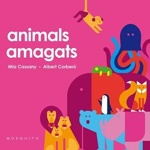 ANIMALS AMAGATS | 9788412033281 | CASSANY, MIA | Llibreria L'Illa - Llibreria Online de Mollet - Comprar llibres online