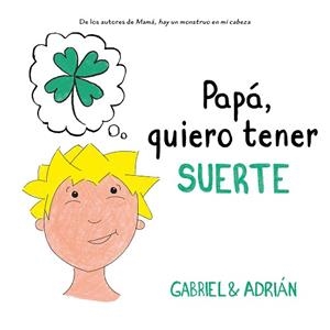 PAPÁ QUIERO TENER SUERTE | 9788417736538 | GABRIEL & ADRIÁN | Llibreria L'Illa - Llibreria Online de Mollet - Comprar llibres online