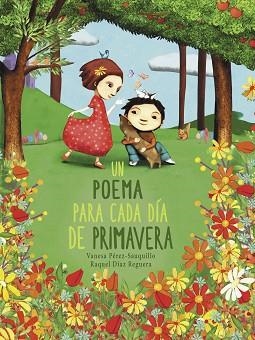 POEMA PARA CADA DÍA DE PRIMAVERA, UN | 9788448854614 | DÍAZ REGUERA, RAQUEL/PÉREZ-SAUQUILLO, VANESA