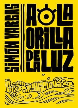 A LA ORILLA DE LA LUZ | 9788420453224 | VARGAS, SIMON | Llibreria L'Illa - Llibreria Online de Mollet - Comprar llibres online