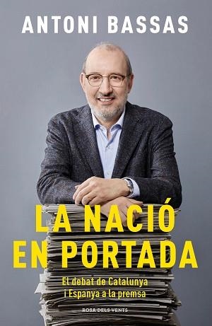 NACIÓ EN PORTADA, LA | 9788417909345 | BASSAS, ANTONI | Llibreria L'Illa - Llibreria Online de Mollet - Comprar llibres online