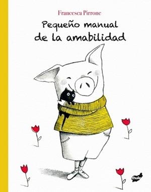 PEQUEÑO MANUAL DE LA AMABILIDAD | 9788416817665 | PIRRONE, FRANCESCA | Llibreria L'Illa - Llibreria Online de Mollet - Comprar llibres online