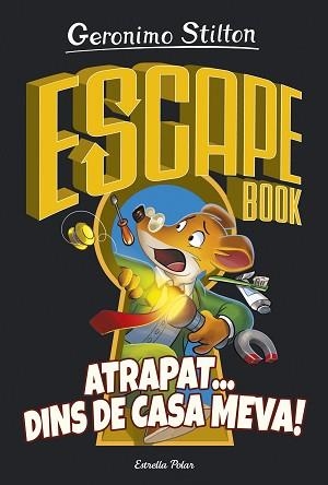 ESCAPE BOOK. ATRAPAT... DINS DE CASA MEVA | 9788418134050 | STILTON, GERONIMO | Llibreria L'Illa - Llibreria Online de Mollet - Comprar llibres online