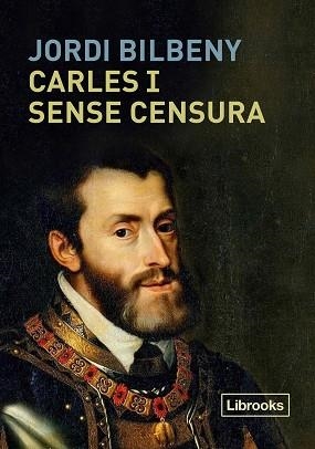 CARLES I SENSE CENSURA | 9788494983269 | BILBENY, JORDI | Llibreria L'Illa - Llibreria Online de Mollet - Comprar llibres online