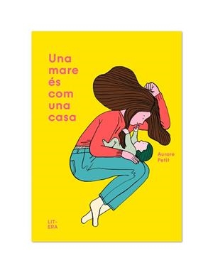 MARE ÉS COM UNA CASA, UNA | 9788412015065 | PETIT, AURORE | Llibreria L'Illa - Llibreria Online de Mollet - Comprar llibres online