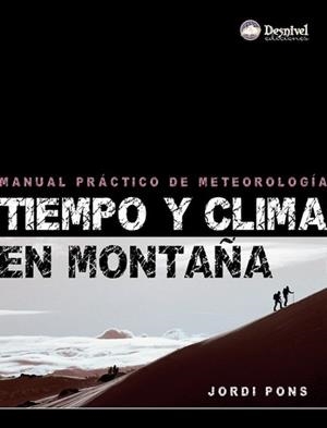 TIEMPO Y CLIMA EN MONTAÑA.MANUAL PRACTICO DE METEOROLOGIA | 9788498291407 | PONS, JORDI