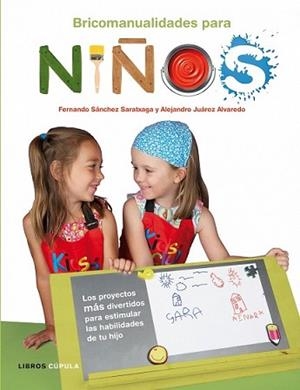 BRICOMANUALIDADES PARA NIÑOS | 9788448048082 | FERNANDO SÁNCHEZ SARATXAGA / ALEJANDRO JUÁREZ ALVA | Llibreria L'Illa - Llibreria Online de Mollet - Comprar llibres online