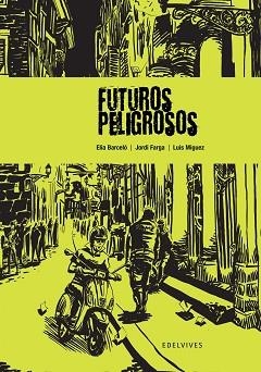 FUTUROS PELIGROSOS | 9788426368782 | ELIA BARCELO/JORDI FARGA/LUIS MIGUEZ | Llibreria L'Illa - Llibreria Online de Mollet - Comprar llibres online