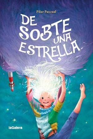 DE SOBTE UNA ESTRELLA | 9788424667238 | PASCUAL, PILAR | Llibreria L'Illa - Llibreria Online de Mollet - Comprar llibres online