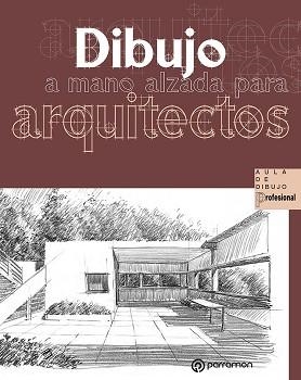 DIBUJO A MANO ALZADA PARA ARQUITECTOS | 9788434242906 | DELGADO YANES, MAGALI/REDONDO DOMÍNGUEZ, ERNEST | Llibreria L'Illa - Llibreria Online de Mollet - Comprar llibres online