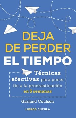 DEJA DE PERDER EL TIEMPO | 9788448026639 | COULSON, GARLAND | Llibreria L'Illa - Llibreria Online de Mollet - Comprar llibres online
