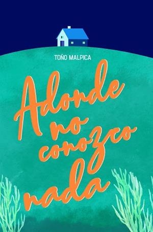 ADONDE NO CONOZCO NADA | 9788413183893 | MALPICA, ANTONIO | Llibreria L'Illa - Llibreria Online de Mollet - Comprar llibres online