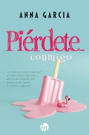 PIERDETE CONMIGO | 9788413480299 | GARCIA, ANNA | Llibreria L'Illa - Llibreria Online de Mollet - Comprar llibres online