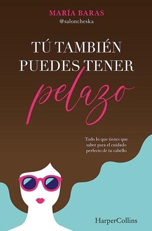 TÚ TAMBIÉN PUEDES TENER PELAZO | 9788491395331 | BARAS, MARÍA | Llibreria L'Illa - Llibreria Online de Mollet - Comprar llibres online