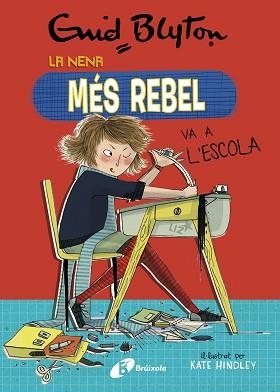 NENA MÉS REBEL, 1. LA NENA MÉS REBEL VA A L'ESCOLA | 9788499063416 | BLYTON, ENID | Llibreria L'Illa - Llibreria Online de Mollet - Comprar llibres online
