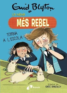 NENA MÉS REBEL, 2. LA NENA MÉS REBEL TORNA A L'ESCOLA | 9788499063423 | BLYTON, ENID | Llibreria L'Illa - Llibreria Online de Mollet - Comprar llibres online