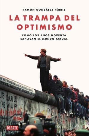 TRAMPA DEL OPTIMISMO, LA | 9788417636821 | GONZÁLEZ FÉRRIZ, RAMÓN | Llibreria L'Illa - Llibreria Online de Mollet - Comprar llibres online