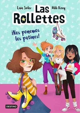 ROLLETTES 1. ¡NOS PONEMOS LOS PATINES! | 9788408224662 | SOLER, LAIA | Llibreria L'Illa - Llibreria Online de Mollet - Comprar llibres online