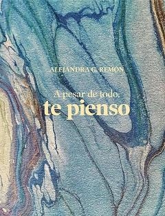 A PESAR DE TODO TE PIENSO | 9788417858834 | G. REMÓN, ALEJANDRA | Llibreria L'Illa - Llibreria Online de Mollet - Comprar llibres online