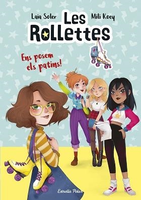 ROLLETTES 1. ENS POSEM ELS PATINS! | 9788418134227 | SOLER, LAIA | Llibreria L'Illa - Llibreria Online de Mollet - Comprar llibres online