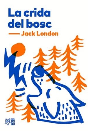 CRIDA DEL BOSC, LA | 9788412138955 | LONDON, JACK | Llibreria L'Illa - Llibreria Online de Mollet - Comprar llibres online