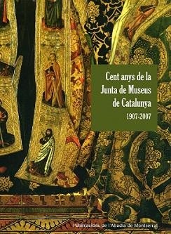 CENT ANYS DE LA JUNTA DE MUSEUS DE MUSEUS DE CATALUNYA 1907 | 9788498830392 | BORONAT I TRILL, MARIA JOSEP [ET. AL.] | Llibreria L'Illa - Llibreria Online de Mollet - Comprar llibres online