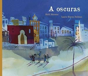 A OSCURAS | 9788417440619 | BÁRCENA, HALIL | Llibreria L'Illa - Llibreria Online de Mollet - Comprar llibres online