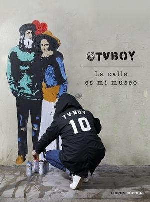 TVBOY: LA CALLE ES MI MUSEO | 9788448027162 | TVBOY | Llibreria L'Illa - Llibreria Online de Mollet - Comprar llibres online