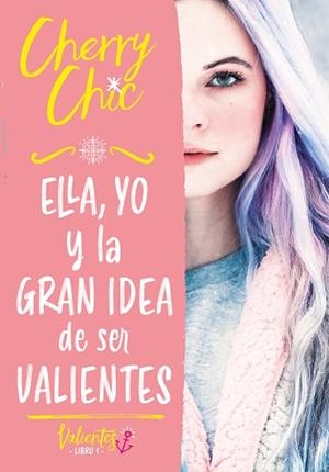 ELLA YO Y LA GRAN IDEA DE SER VALIENTES (VALIENTES) | 9788418038686 | CHERRY CHIC, | Llibreria L'Illa - Llibreria Online de Mollet - Comprar llibres online