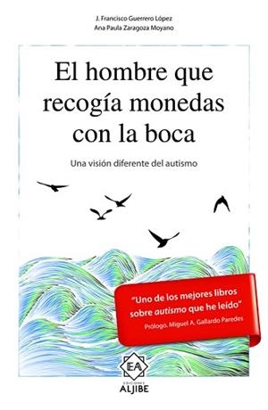 HOMBRE QUE RECOGÍA MONEDAS CON LA BOCA, EL | 9788497008556 | GUERRERO LÓPEZ, JOSÉ FRANCISCO/ZARAGOZA MOYANO, ANA PAULA | Llibreria L'Illa - Llibreria Online de Mollet - Comprar llibres online