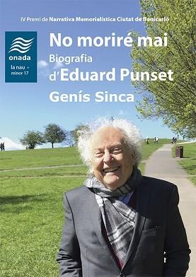 NO MORIRÉ MAI. BIOGRAFIA D’EDUARD PUNSET | 9788417638641 | SINCA, GENÍS | Llibreria L'Illa - Llibreria Online de Mollet - Comprar llibres online