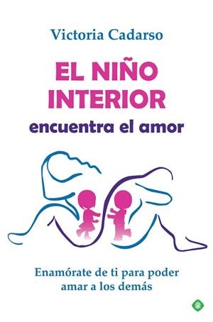 NIÑO INTERIOR ENCUENTRA EL AMOR | 9788491648314 | CADARSO, VICTORIA | Llibreria L'Illa - Llibreria Online de Mollet - Comprar llibres online
