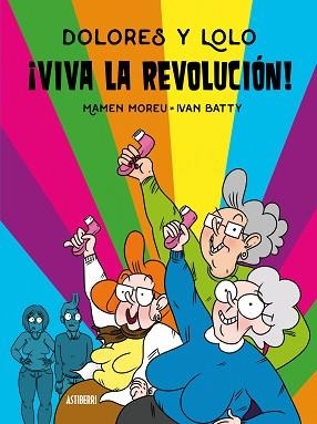 DOLORES Y LOLO 2. ¡VIVA LA REVOLUCIÓN! | 9788417575663 | MOREU, MAMEN/BATTY, IVAN | Llibreria L'Illa - Llibreria Online de Mollet - Comprar llibres online