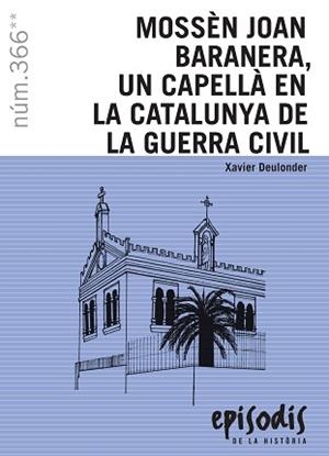 MOSSEN JOAN BARANERA, UN CAPELLA EN LA CATALUNYA DE LA GUERRA CIVIL | 9788423208609 | DEULONDER, XAVIER | Llibreria L'Illa - Llibreria Online de Mollet - Comprar llibres online