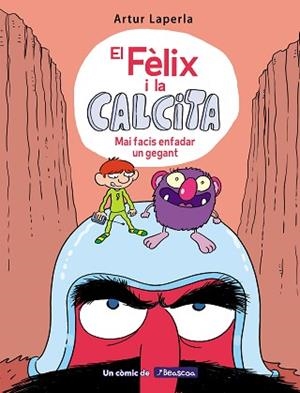 MAI FACIS ENFADAR UN GEGANT (EL FÈLIX I LA CALCITA 2) | 9788448855024 | LAPERLA, ARTUR | Llibreria L'Illa - Llibreria Online de Mollet - Comprar llibres online