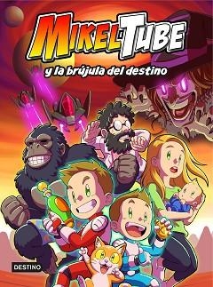 MIKELTUBE 1. MIKELTUBE Y LA BRÚJULA DEL DESTINO | 9788408229599 | MIKELTUBE | Llibreria L'Illa - Llibreria Online de Mollet - Comprar llibres online