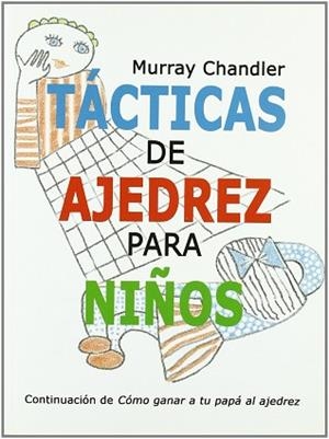 TÁCTICAS DE AJEDREZ PARA NIÑOS | 9788493384166 | CHANDLER, MURRAY | Llibreria L'Illa - Llibreria Online de Mollet - Comprar llibres online