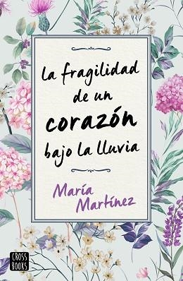 FRAGILIDAD DE UN CORAZÓN BAJO LA LLUVIA, LA | 9788408231189 | MARTÍNEZ, MARÍA | Llibreria L'Illa - Llibreria Online de Mollet - Comprar llibres online