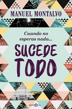 CUANDO NO ESPERAS NADA SUCEDE TODO | 9788491647966 | MONTALVO, MANUEL | Llibreria L'Illa - Llibreria Online de Mollet - Comprar llibres online