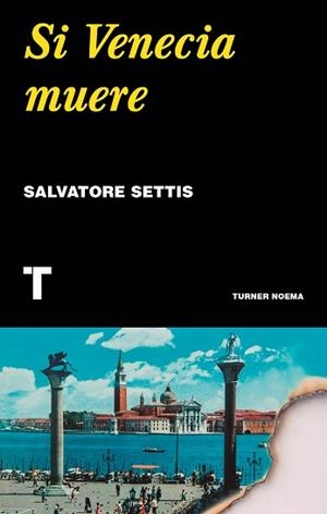 SI VENECIA MUERE | 9788417866648 | SETTIS, SALVATORE | Llibreria L'Illa - Llibreria Online de Mollet - Comprar llibres online