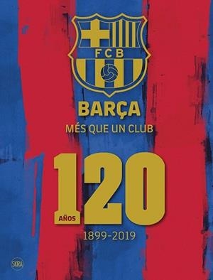 BARÇA MES QUE UN CLUB 120. AÑOS 1899 - 2019 | 9788857240978 | AA.VV. | Llibreria L'Illa - Llibreria Online de Mollet - Comprar llibres online