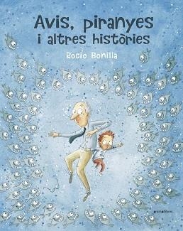 AVIS, PIRANYES I ALTRES HISTÒRIES | 9788417599614 | BONILLA RAYA, ROCIO | Llibreria L'Illa - Llibreria Online de Mollet - Comprar llibres online