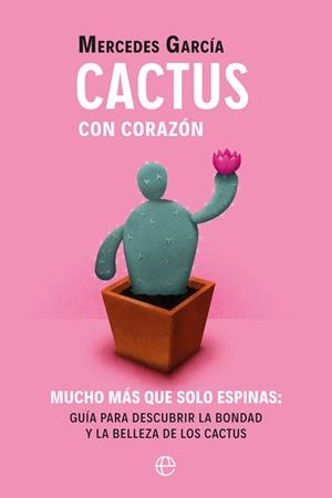 CACTUS CON CORAZÓN | 9788491648284 | GARCÍA, MERCEDES | Llibreria L'Illa - Llibreria Online de Mollet - Comprar llibres online