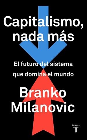 CAPITALISMO NADA MÁS | 9788430623242 | MILANOVIC, BRANKO | Llibreria L'Illa - Llibreria Online de Mollet - Comprar llibres online