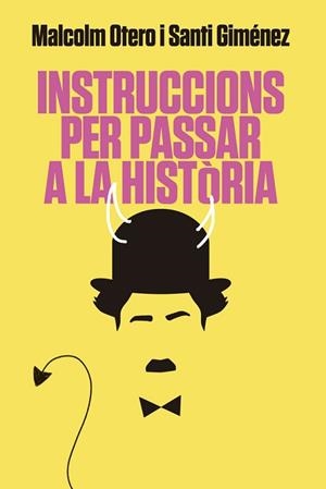 INSTRUCCIONS PER PASSAR A LA HISTÒRIA | 9788416670925 | OTERO, MALCOLM / GIMÉNEZ, SANTI | Llibreria L'Illa - Llibreria Online de Mollet - Comprar llibres online