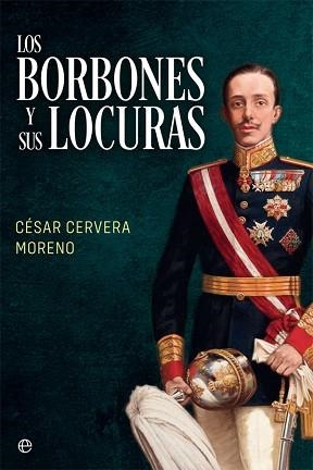BORBONES Y SUS LOCURAS, LOS | 9788491648307 | CERVERA MORENO, CÉSAR | Llibreria L'Illa - Llibreria Online de Mollet - Comprar llibres online