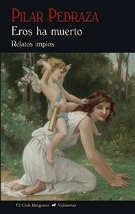 EROS HA MUERTO | 9788477028994 | PEDRAZA MARTÍNEZ, PILAR | Llibreria L'Illa - Llibreria Online de Mollet - Comprar llibres online