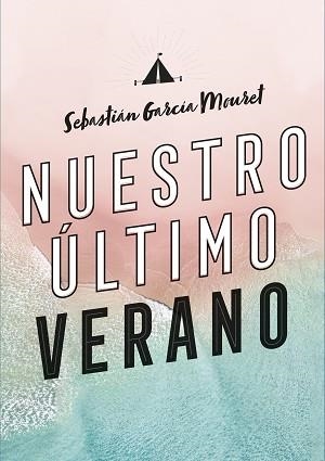 NUESTRO ÚLTIMO VERANO | 9788420440194 | GARCÍA MOURET, SEBASTIÁN | Llibreria L'Illa - Llibreria Online de Mollet - Comprar llibres online
