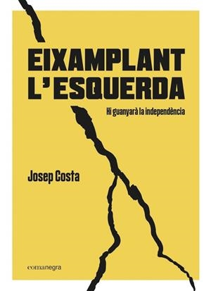 EIXAMPLANT L’ESQUERDA | 9788418022494 | COSTA I ROSSELLÓ, JOSEP | Llibreria L'Illa - Llibreria Online de Mollet - Comprar llibres online