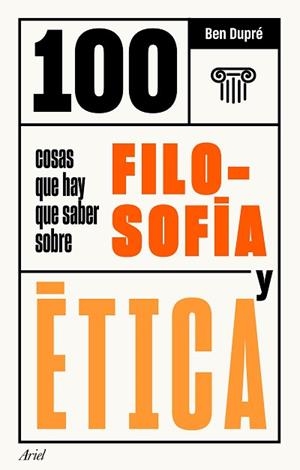 100 COSAS QUE HAY QUE SABER SOBRE FILOSOFÍA Y ÉTICA | 9788434432079 | DUPRÉ, BEN | Llibreria L'Illa - Llibreria Online de Mollet - Comprar llibres online